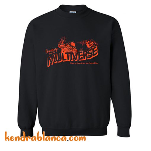 Greetings from the Multiverse Sweatshirt (KM)