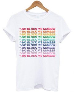 1-800 Block His Number T Shirt KM