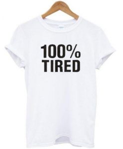 100 % Tired T Shirt KM