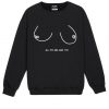 ALL TITS ARE GOOD Sweatshirt KM