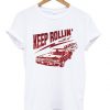 About Keep Rollin T Shirt KM