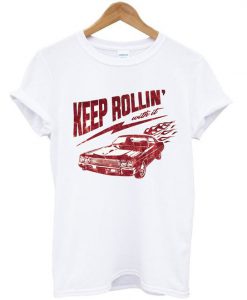 About Keep Rollin T Shirt KM