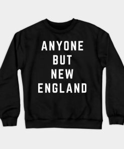 Anyone But New England Sweatshirt KM