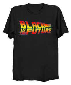 Black is the Future T Shirt KM