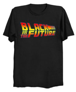 Black is the Future T Shirt KM