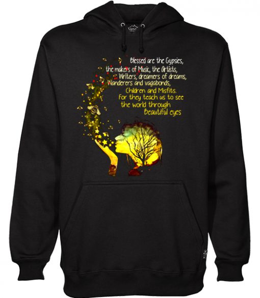 Blessed Are The Gypsies The Makers Of Music The Artists Writers And Vagabonds Beautiful Eyes Hoodie (KM)