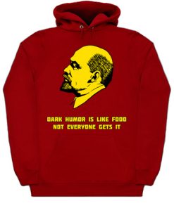 Dark Humor Is Like Food Hoodie KM