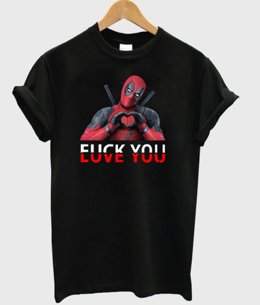 Deadpool Fuck You And Love You T shirt (KM)