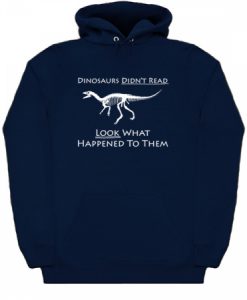 Dinosaurs Didn't Read Hoodie KM