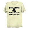 Dragons Dont Believe T Shirt (TM)