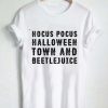 Hocus Pocus Halloween Town And Beetlejuice T Shirt KM