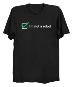 I'm not a robot T Shirt KM