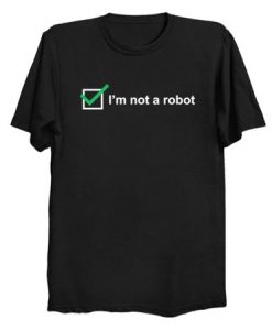 I'm not a robot T Shirt KM