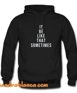 It Be Like That Sometimes Hoodie (KM)