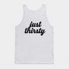 Just Thirsty Tanktop KM