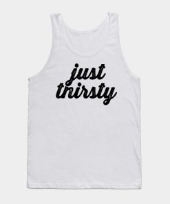 Just Thirsty Tanktop KM