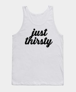 Just Thirsty Tanktop KM