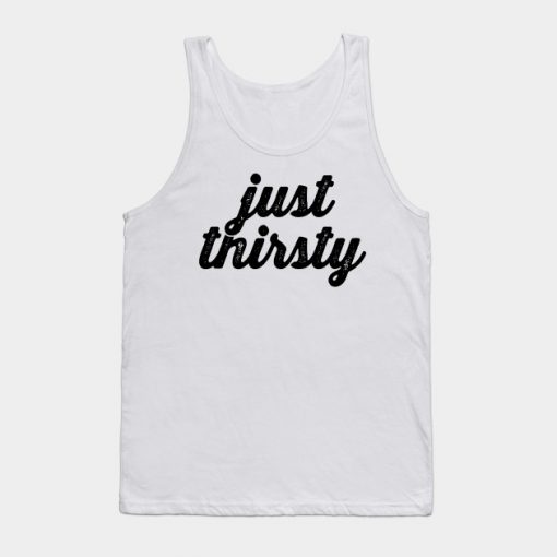 Just Thirsty Tanktop KM