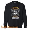 Legends Are Born In October Sweatshirt (KM)