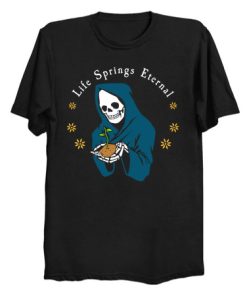 Life Springs Eternal T Shirt (KM)