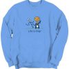 Life is Crap Sweatshirt (KM)