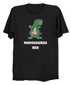 Mamasaurus Rex T Shirt KM