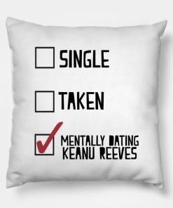 Mentally Dating Keanu Reeves Pillow KM