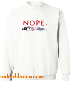 Nope Funny Sweatshirt (KM)