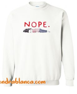 Nope Funny Sweatshirt (KM)