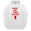 One in the oven Hoodie KM