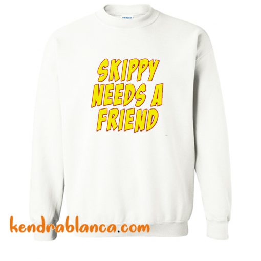 Skippy Needs A Friend Edbassmaster Sweatshirt (KM)