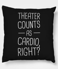 Theater Counts As Cardio Right Pillow KM