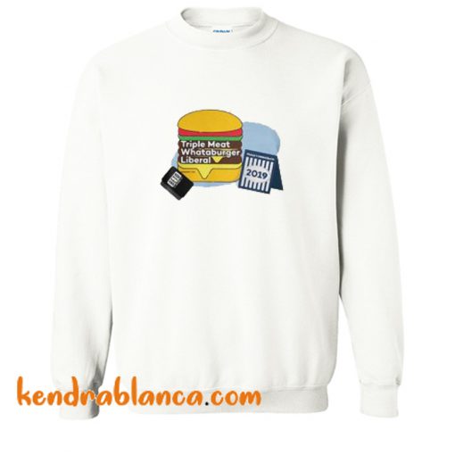 Triple Meat Whataburger Liberal Sweatshirt (KM)