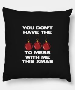 You Don't Have The Balls To Mess With Me This Xmas Pillow KM