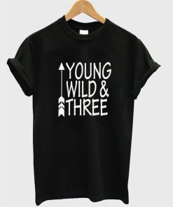 Young Wild And Three T Shirt KM