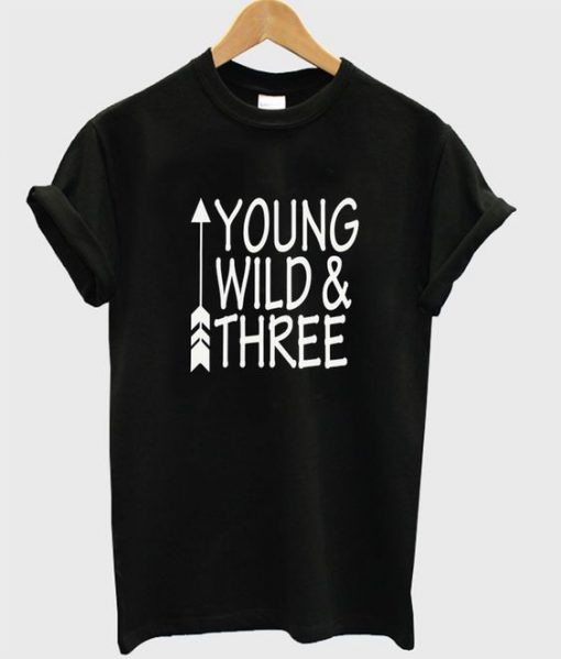 Young Wild And Three T Shirt KM