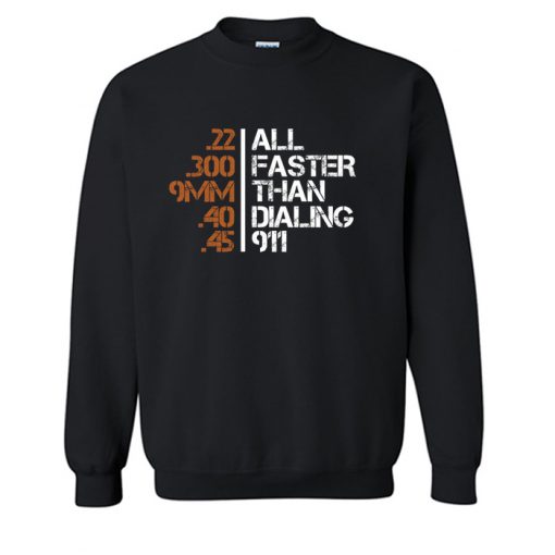 All Faster Than Dialing 911 Sweatshirt KM