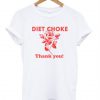 Diet choke thank you t shirt KM