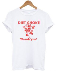 Diet choke thank you t shirt KM