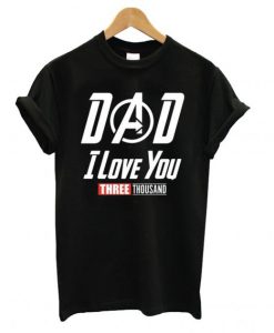 Disney Marvel Avengers Iron Man 3000 Dad I Love You 3000 T Shirt KM