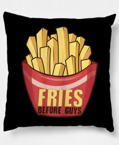 Fries Before Guys Diet Lovers Gag Gift Girls Gals Pillow KM