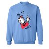 Go To Hell Sweatshirt KM