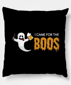 I Came For The Boos Pillow KM