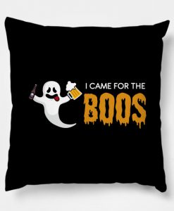 I Came For The Boos Pillow KM