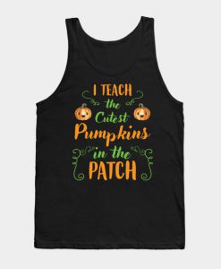 I Teach Cutest Pumpkins In The Patch Halloween Tanktop KM