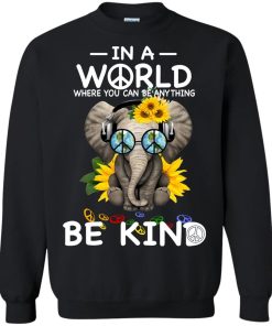 In A World Where You Can Be Anything Be Kind Black Sweatshirt KM