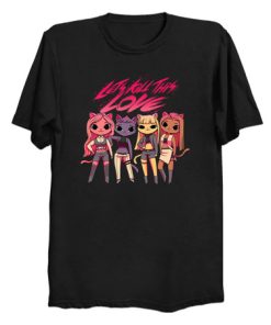 Let's kill this love Kpop Cats T Shirt KM