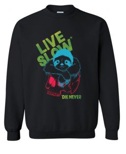 Live Slow Die Never Sweatshirt KM