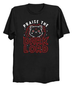 Praise The Dark Lord T Shirt KM