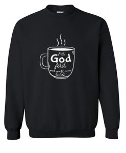 Put God first Sweatshirt (KM)